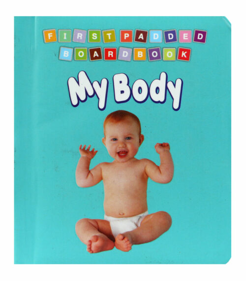 First Padded Board Book: My Body