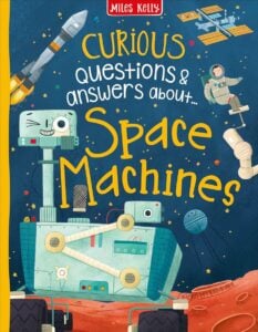 Miles Kelly Curious Questions And Answers About Space Machines Book