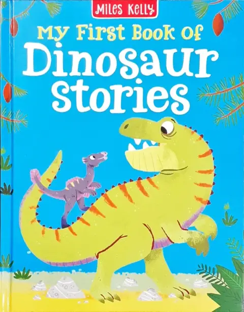 Miles Kelly ' My First Book Of Dinosaur Stories Book ' | Fun Characters With Heartwarming Storylines For Kids
