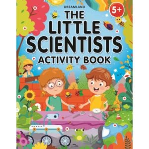 Dreamland The Little Scientists Activity Book | Fun Science Learning with Activities on Space, Nature, and More | Perfect for Curious Young Explorers | 5+ Years.