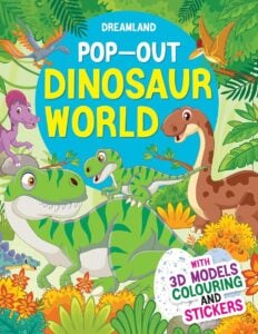 Dreamland Pop-Out Dinosaurs World | 3D Models Coloring Stickers Book For Kids | 4+ Years.