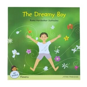 Jyotsna Prakashan 'The Dreamy Boy (My World Series : Flowers)' | Rama Hardeekar-Sakhadeo , Story Book For Kids | 4+Years