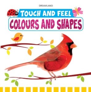 Dreamland Touch And Feel Colors And Shapes Board book ( Padded Board Book ) For Kids | 6+ Months.