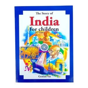 The Story Of India For Children By Gratian Vas – Amazing Illustrated History Book for Kids, Engaging Learning Storybook for Young Readers